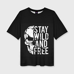 Женская футболка оверсайз Stay wild and free