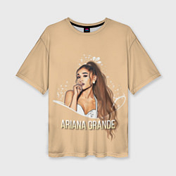 Футболка оверсайз женская Ariana Grande Ариана Гранде, цвет: 3D-принт