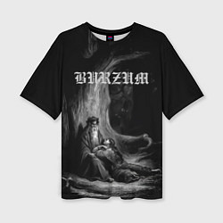 Футболка оверсайз женская The Ways of Yore - Burzum, цвет: 3D-принт