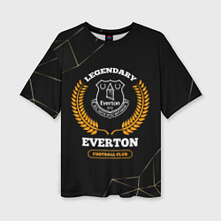 Футболка оверсайз женская Лого Everton и надпись Legendary Football Club на, цвет: 3D-принт