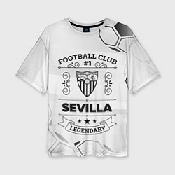 Футболка оверсайз женская Sevilla Football Club Number 1 Legendary, цвет: 3D-принт