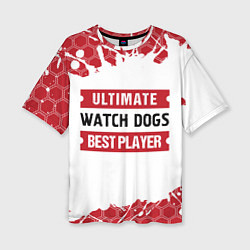 Женская футболка оверсайз Watch Dogs: красные таблички Best Player и Ultimat