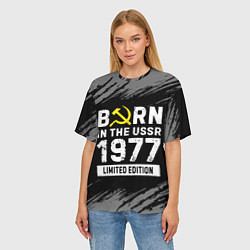 Футболка оверсайз женская Born In The USSR 1977 year Limited Edition, цвет: 3D-принт — фото 2