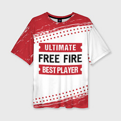 Футболка оверсайз женская Free Fire: красные таблички Best Player и Ultimate, цвет: 3D-принт