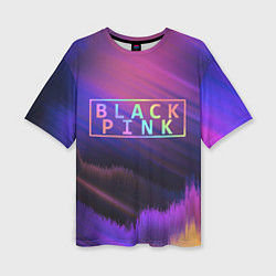 Футболка оверсайз женская BLACKPINK COLORS, цвет: 3D-принт