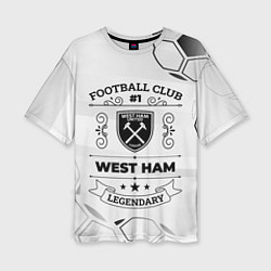 Женская футболка оверсайз West Ham Football Club Number 1 Legendary