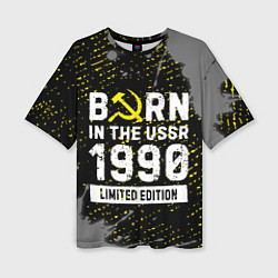 Женская футболка оверсайз Born In The USSR 1990 year Limited Edition