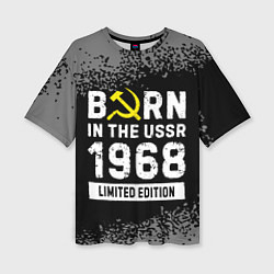 Женская футболка оверсайз Born In The USSR 1968 year Limited Edition