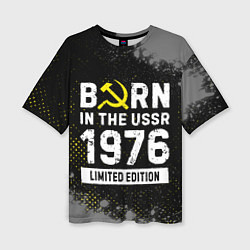Женская футболка оверсайз Born In The USSR 1976 year Limited Edition