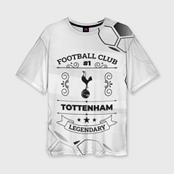 Женская футболка оверсайз Tottenham Football Club Number 1 Legendary