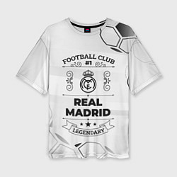 Футболка оверсайз женская Real Madrid Football Club Number 1 Legendary, цвет: 3D-принт