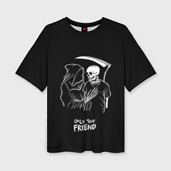 Женская футболка оверсайз Only true friend