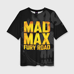 Женская футболка оверсайз Mad max - what a lovely day