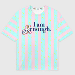 Футболка оверсайз женская I am Kenough - фраза и костюм Кена в полоску, цвет: 3D-принт