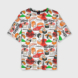 Футболка оверсайз женская Best sushi, цвет: 3D-принт