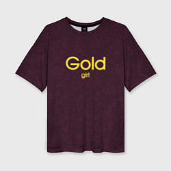 Женская футболка оверсайз Gold girl