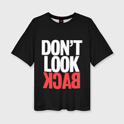 Футболка оверсайз женская Dont look back - the call, цвет: 3D-принт