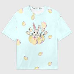 Футболка оверсайз женская Кролик радостный с яйцами, цвет: 3D-принт