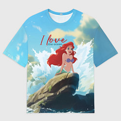 Футболка оверсайз женская Ariel I love the ocean - русалка - beautiful big p, цвет: 3D-принт