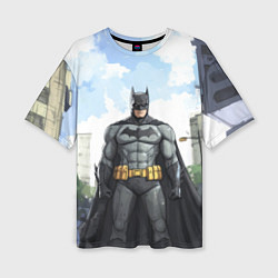 Футболка оверсайз женская Бэтмен стоит на улице, цвет: 3D-принт