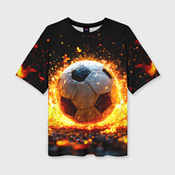 Женская футболка оверсайз Футбольный мяч в огне