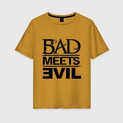 Женская футболка оверсайз Bad Meets Evil