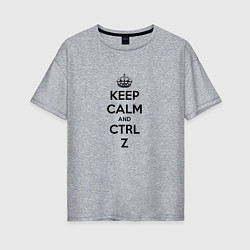 Женская футболка оверсайз Keep Calm & Ctrl + Z