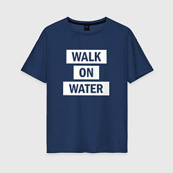 Женская футболка оверсайз 30 STM: Walk on water