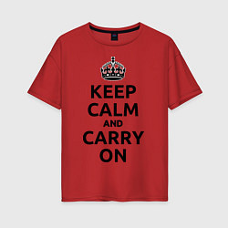 Футболка оверсайз женская Keep Calm & Carry On, цвет: красный