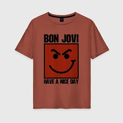 Женская футболка оверсайз Bon Jovi: Have a nice day