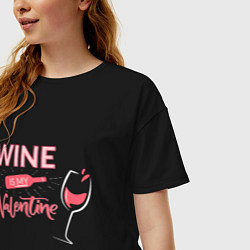 Футболка оверсайз женская Wine is my Valentine, цвет: черный — фото 2