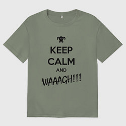 Футболка оверсайз женская Keep Calm & WAAAGH, цвет: авокадо