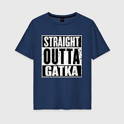 Футболка оверсайз женская Straight Outta Gatka, цвет: тёмно-синий