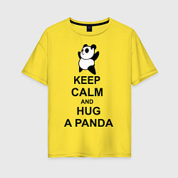 Женская футболка оверсайз Keep Calm & Hug A Panda