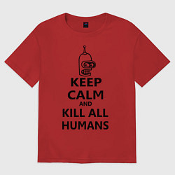 Женская футболка оверсайз Keep Calm & Kill All Humans