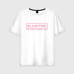 Женская футболка оверсайз Black Pink: Girls