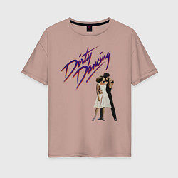 Женская футболка оверсайз Dirty Dancing