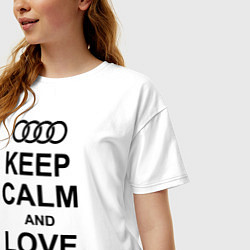 Футболка оверсайз женская Keep Calm & Love Audi, цвет: белый — фото 2