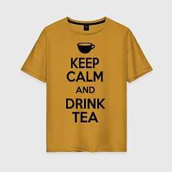 Женская футболка оверсайз Keep Calm & Drink Tea