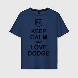 Женская футболка оверсайз Keep Calm & Love Dodge