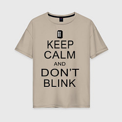 Женская футболка оверсайз Keep Calm & Don't Blink