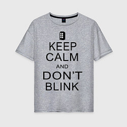 Женская футболка оверсайз Keep Calm & Don't Blink
