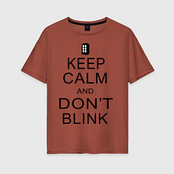 Женская футболка оверсайз Keep Calm & Don't Blink