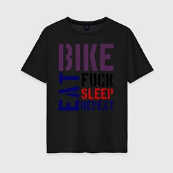 Женская футболка оверсайз Bike eat sleep repeat