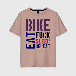 Женская футболка оверсайз Bike eat sleep repeat