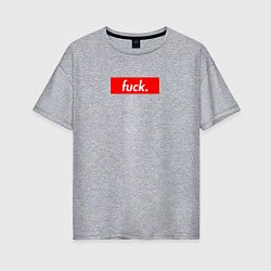 Женская футболка оверсайз Fuck Supreme