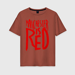 Футболка оверсайз женская Manchester is Red, цвет: кирпичный