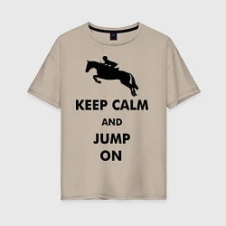 Женская футболка оверсайз Keep Calm & Jump On