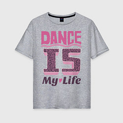 Женская футболка оверсайз Dance is my life