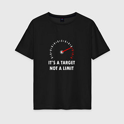 Женская футболка оверсайз It's a target, not a limit